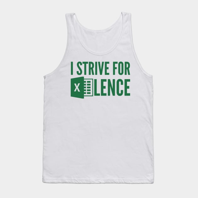 I Strive For Excellence Tank Top by oskibunde